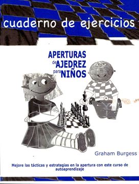 Imagen de Aperturas De Ajedrez Para Niños - Cuaderno De Ejercicios - Burgess, Graham